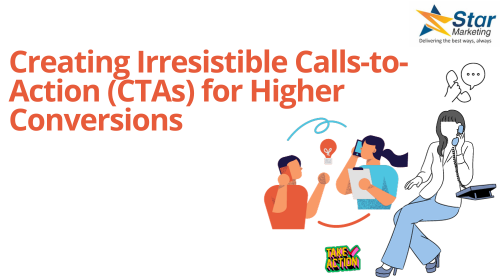 Creating Irresistible Calls-to-Action (CTAs) for Higher Conversions